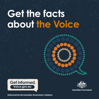Graphic with speech bubble and text that says "Get the facts about the Voice. Get informed. Voice.gov.au" and the Australian Government coat of arms.